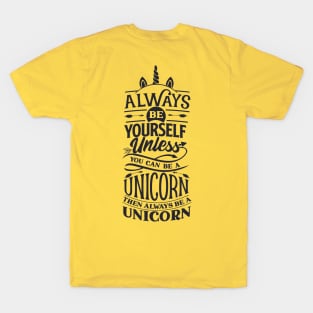 Awesome always be yourself unless you can be a unicorn then be a unicorn T-Shirt